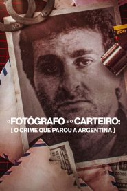 O Fotógrafo e o Carteiro: O Crime que Parou a Argentina