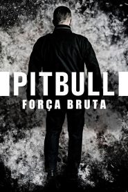 Pitbull – Força Bruta